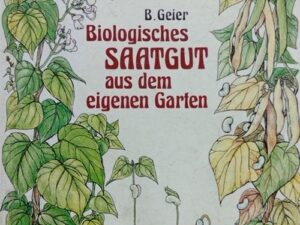 Biologisches Saatgut aus dem eigenen Garten